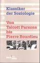 Klassiker der Soziologie Band 2: Von Talcott Parsons bis Pierre Bourdieu