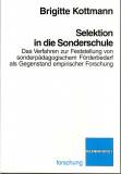 Selektion in die Sonderschule Das Verfahren zur Gestaltung von sonderpädagogischem Förderbedarf als Gegenstand empirischer Forschung