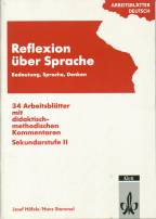 Reflexion über Sprache - Bedeutung, Sprache, Denken 34 Arbeitsblätter mit didaktisch-methodischen Kommentaren