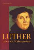 Luther Leben und Wirkungsstätten