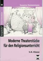 Moderne Theaterstücke für den Religionsunterricht 5./6. Klasse