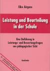 Leistung und Beurteilung in der Schule Eine Einführung in Leistungs- und Bewertungsfragen aus pädagogischer Sicht