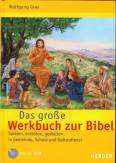 Das große Werkbuch zur Bibel Spielen, erzählen, gestalten in Gemeinde, Schule und Gottesdienst