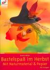 Bastelspaß im Herbst Mit Naturmaterial & Papier