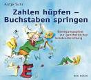 Zahlen hüpfen - Buchstaben springen Bewegungsspiele zur ganzheitlichen Schulvorbereitung 