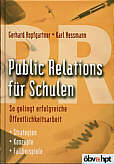 Public Relations für Schulen So gelingt erfolgreiche Öffentlichtkeitsarbeit: Strategien - Konzepte - Fallbeispiele