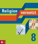 Religion vernetzt 8 Unterrichtswerk für katholische Religionslehre an Gymnasien