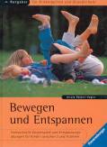 Bewegen und Entspannen Fantasievolle Körperspiele und Entspannungsübungen für Kinder zwischen 2 und 9 Jahren