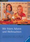 Wir feiern Advent und Weihnachten 