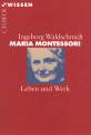Maria Montessori Leben und Werk