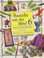 Basteln mit der Bibel 6 Jesus ist auferstanden