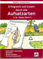 Erfolgreich und kreativ durch alle Aufsatzarten 5./6. Klasse Band II