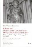 Kirche und christlicher Glaube in den Herausforderungen der Zeit Beiträge zur politisch-theologischen Verfassungsgeschichte 1957-2002