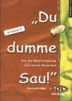 'Du dumme Sau' Von der Beschimpfung zum fairen Gespräch