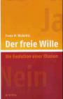 Der freie Wille Die Evolution einer Illusion