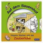 Meyers - Bücher mit der Zauberfolie - Auf dem Bauernhof 