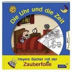 Meyers - Bücher mit der Zauberfolie - Die Uhr und die Zeit 