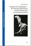 Propheten des Aberglaubens Der deutsche Kreationismus zwischen Mystizismus und Pseudowissenschaft