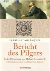 Ignatius von Loyola: Bericht des Pilgers 