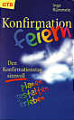 Konfirmation feiern Den 

Konfirmationstag sinnvoll planen, gestalten, erleben
