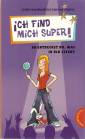 Ich find mich Super! So entdeckst du, was in dir steckt