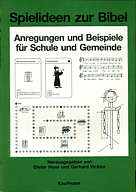 Spielideen zur Bibel Anregungen und Beispiele für Schule und Gemeinde