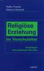 Religiöse Erziehung im Vorschulalter Grundlagen und praktische Hinweise