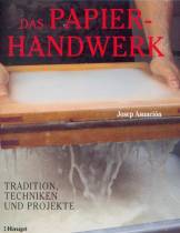 Das Papierhandwerk Traditionen, Techniken und Projekte