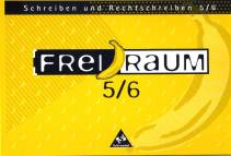 Freiraum - Schreiben und Rechtschreiben 5/6