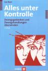 Alles unter Kontrolle Zwangsgedanken und Zwangshandlungen überwinden 