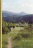 Naturschutzgebiete im Regierungsbezirk Tübingen Führer und Handbuch zu allen Naturschutzgebieten zwischen Schönbuch und Bodensee, Baar und Ostalb