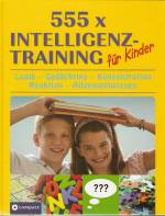 555x Intelligenztraining für Kinder Logik - Gedächtnis - Konzentration - Reaktion - Allgemeinwissen