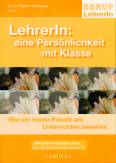 Beruf LehrerIn: Eine Persönlichkeit mit Klasse Wie ich meine Freude am Unterrichten bewahre