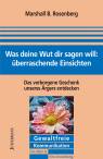 Was deine Wut dir sagen will: überraschende Einsichten (Broschiert) Das verborgene Geschenk unseres Ärgers entdecken