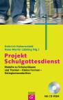 Projekt Schulgottesdienst Modelle zu Schulanlässen und Themen - Kleine Formen - Kollegiumsandachten. Mit CD-ROM