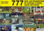 777 Spiel- und Übungsformen für Anfänger in Schule, Verein und Freizeit 