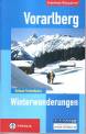 Vorarlberg. Winterwanderungen Zwischen Bodensee, Bregenzerwald, Arlberg und Montafon