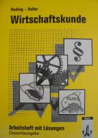 Wirtschaftskunde Gesamtarbeitsheft mit Lösungen 