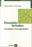 Dissoziales Verhalten von Kindern und Jugendlichen - Erscheinungsformen, Entwicklung, Prävention und Intervention 