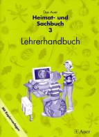 Das Auer Heimat- und Sachbuch Lehrerhandbuch für das 3. Schuljahr / Ausgabe Bayern