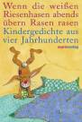 Wenn die weißen Riesenhasen...abends übern Rasen rasen Kindergedichte aus vier Jahrhunderten