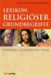 Lexikon religiöser Grundbegriffe  - Judentum - Christentum - Islam