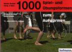 1000 Spiel- und Übungsformen zum Aufwärmen 