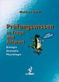 Prüfungswissen in Frage und Antwort Biologie, Anatomie, Physiologie