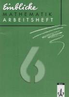 Einblicke Mathematik Arbeitsheft 6.Klasse