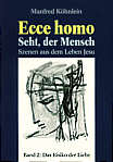 Ecce homo - Seht, der 

Mensch Szenen aus dem Leben Jesu - Band 2: Das Risiko der Liebe