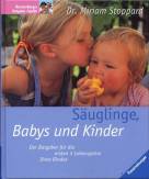 Säuglinge, Babys und Kinder Der Ratgeber für die ersten 5 Lebensjahre Ihres Kindes