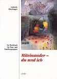 Miteinander, du und ich Ein Werkbuch für Paar- und Familiengruppen