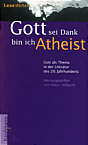 Gott sei Dank bin ich 

Atheist Gott als Thema in der Literatur des 20. Jahrhunderts