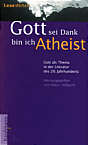 Gott sei Dank bin ich 

Atheist Gott als Thema in der Literatur des 20. Jahrhunderts